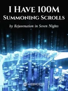 I Have 100M Summoning Scrolls